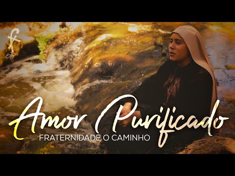 AMOR PURIFICADO - Fraternidade O Caminho