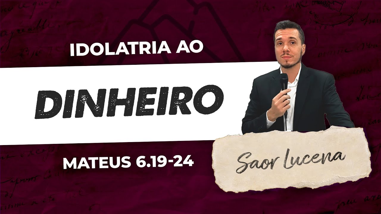BUSQUE A DEUS, NÃO ÀS RIQUEZAS - Mt 6.19-24 | PR. SAOR LUCENA