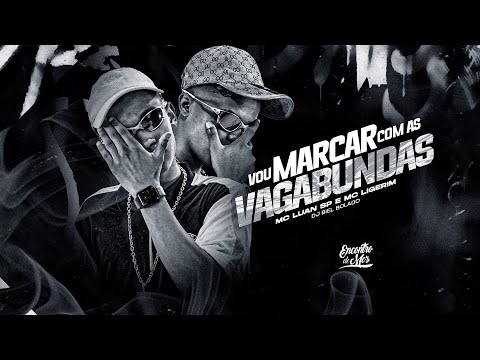 VOU MARCAR COM AS VAG4BUND4S - MC Luan SP e MC Ligerim (DJ Biel Bolado)