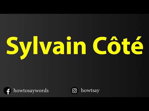 How To Pronounce Sylvain Cote