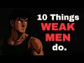 10 Things Weak Men Do Without Realizing It