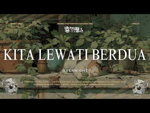 Overnight - Kita Lewati Berdua (Lyric)