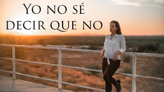 Yo No Sé Decir Que No Lyrics English Translation
