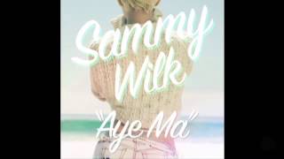 Aye Ma - Sammy Wilk