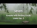 seven (Lower Key -3) Karaoke with Backing Vocals
