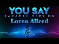 Loren Allred - You Say (W/Backing Vocals) KARAOKE || Lauren Daigle