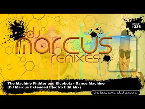 The Machine Fighter and Elcobotz - Dance Machine (DJ Marcus Extended Electro Edit Mix)