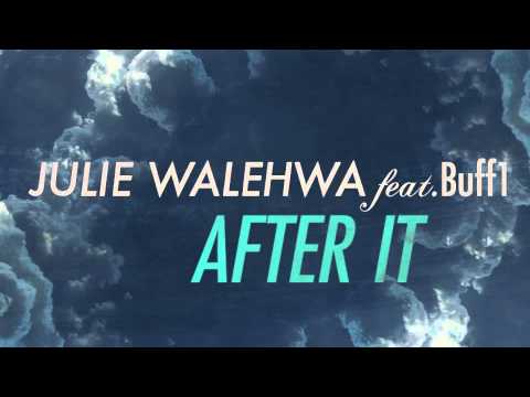 Julie Walehwa (feat. Buff1) - After It