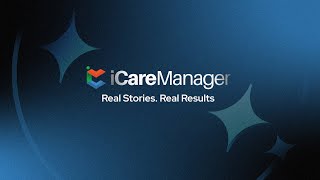 iCareManager - Real Stories | Real Impact