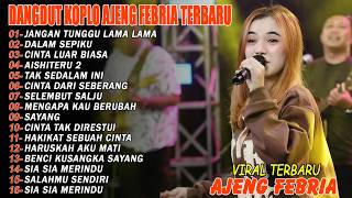 Download lagu JANGAN TUNGGU LAMA LAMA - FULL ALBUM DANGDUT KOPLO AJENG FEBRIA VIRAL TERBARU mp3