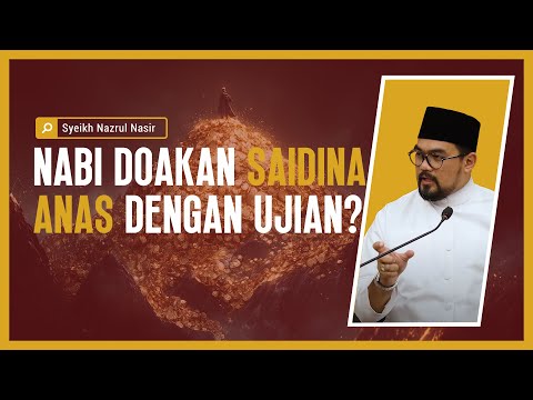 Nabi Doakan Saidina Anas Dengan Ujian? - Syeikh Nazrul Nasir.