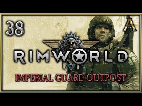 RimWorld Warhammer 40k - Imperial Guard Outpost Pt.38 - "Tau Outpost Assault" [RimWorld Beta 18]