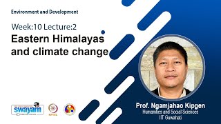 Lec 27: Eastern Himalayas and climate change