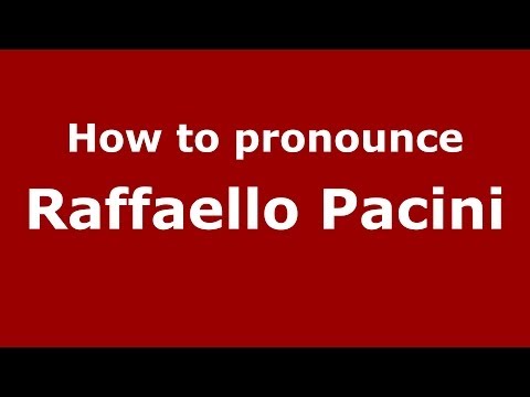 How to pronounce Raffaello Pacini (Italian/Italy)  - PronounceNames.com