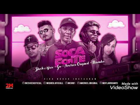 SOCA FORTE- AMÉRICO ORIGINAL, SHECK E BREV E MC FLAVINHA FEAT. MC GW (MÚSICA NOVA)