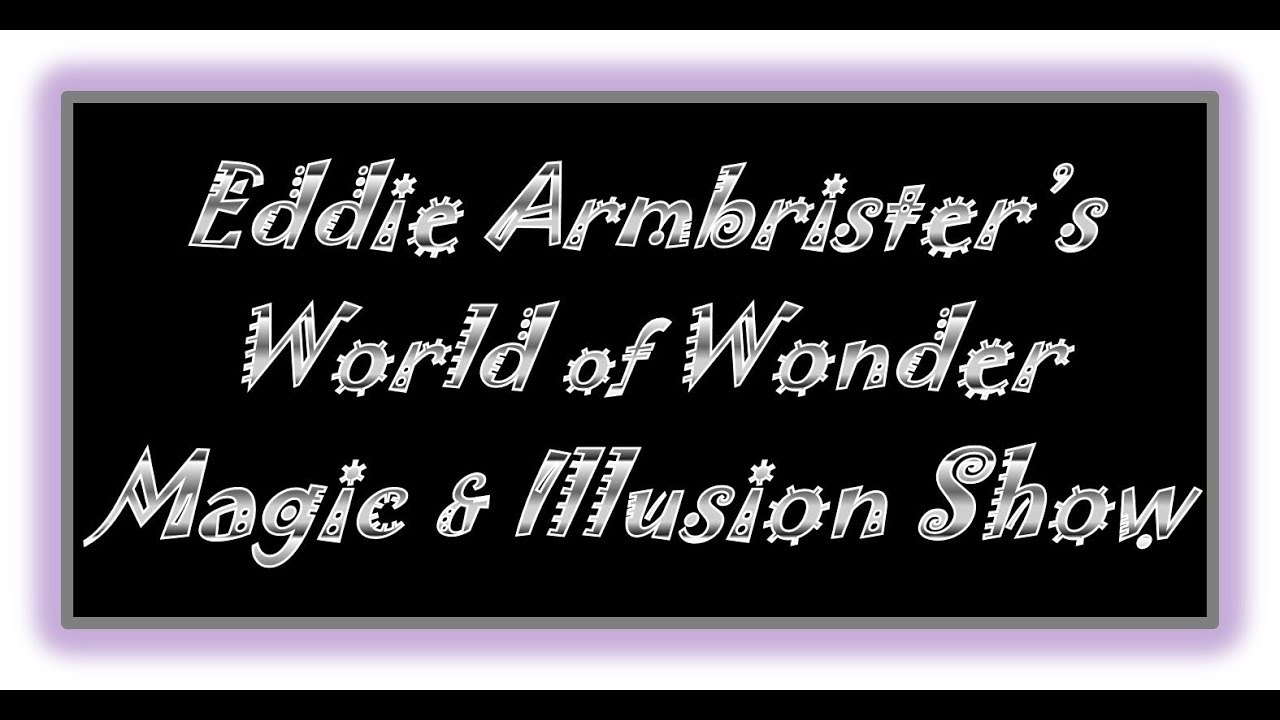 Promotional video thumbnail 1 for Eddie Armbrister's World of Wonder Magic Show