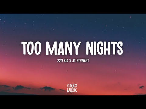 220 Kid x JC Stewart - Too Many Nights (Lyrics)