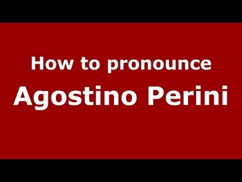 How to pronounce Agostino Perini (Italian/Italy) - PronounceNames.com