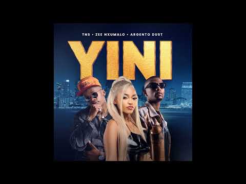 TNS, Zee Nxumalo & Argento Dust - Yini (Official Audio)