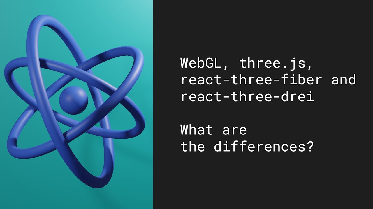 WebGL, three.js, react-three-fiber and react-three-drei - What are the differences?