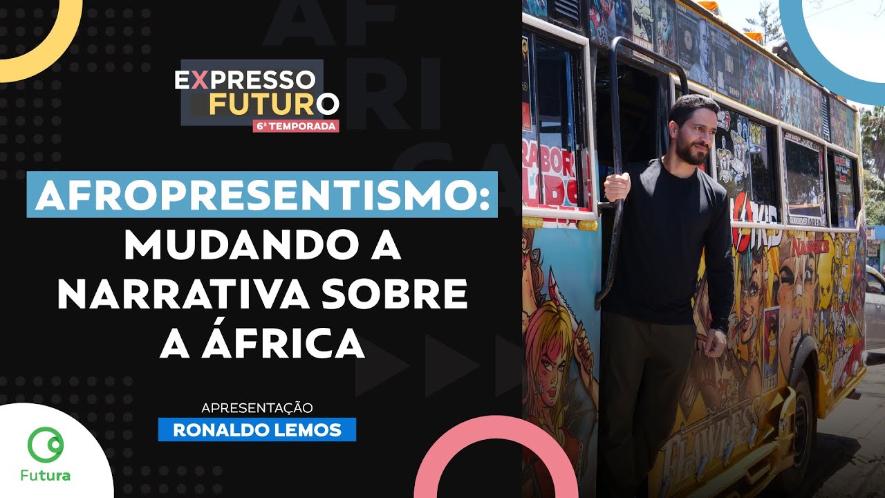 Afropresentismo: mudando a narrativa sobre a África | Expresso Futuro com Ronaldo Lemos
