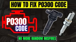 How I Fixed P0300 Engine Code – No More Misfires!