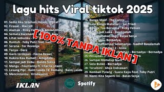 Download lagu [NO IKLAN] TOP HITS  POP INDONESIA 2025-2026 LAGU VIRAL TIKTOK SPOTIFY (SEDIA AKU SEBELUM HUJAN) mp3