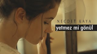 Necdet Kaya - Yetmez Mi Gönül