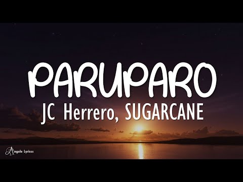 PARUPARO - JC Herrero, SUGARCANE (Lyrics)