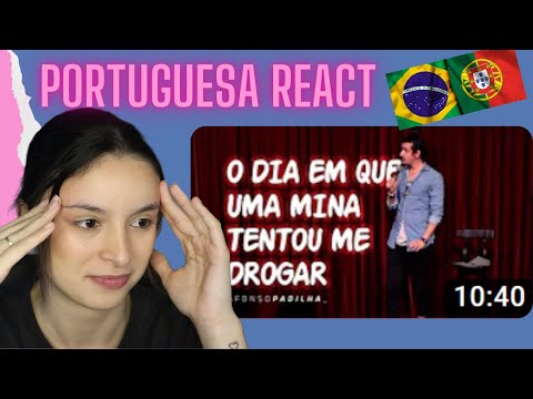 PORTUGUESA REAGINDO a @AfonsoPadilhaComediante  UMA MINA TENTOU ME DROGAR