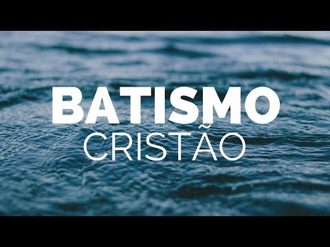 O batismo cristão [par. 1]