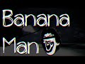 Banana Man (Tally Hall Cover)