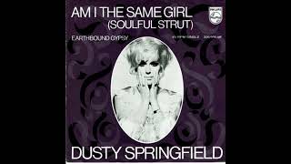 Dusty Springfield  : Am I The Same Girl?