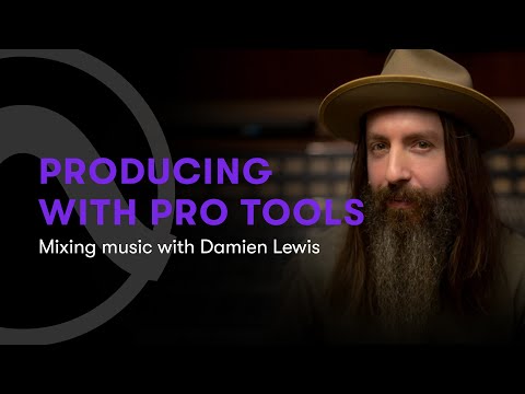 Producing with Pro Tools featuring Damien Lewis