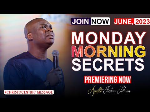 MONDAY SECRETS, 19TH JUNE 2023 - APOSTLE JOSHUA SELMAN Commanding Your Morning