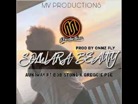 SOLWARA BEAUTY (2021) AUKIWAY ft. BOB STONE X GREGGIE PEE (prod by ONNZ FLY)MV Production