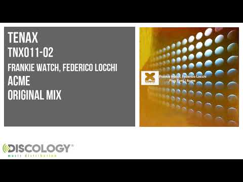 Frankie Watch, Federico Locchi - Acme [ Original Mix ] TNX011