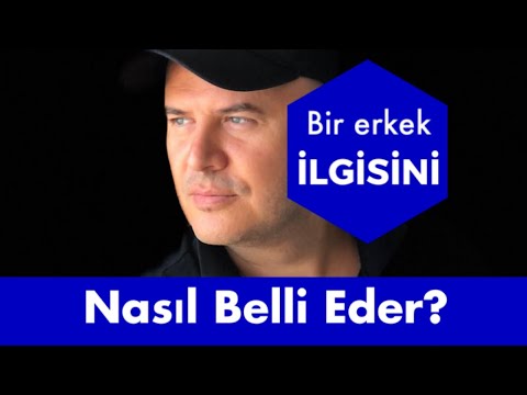 BİR ERKEĞİN SİZİNLE İLGİLENDİĞİNİ GÖSTEREN DAVRANIŞLARINI ANLATIYORUM