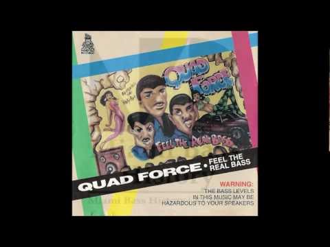 Quad Force - Feel the real bass