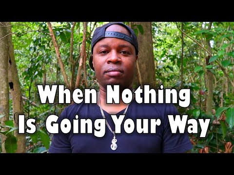 If Nothing Seems To Be Going Your Way, WATCH THIS