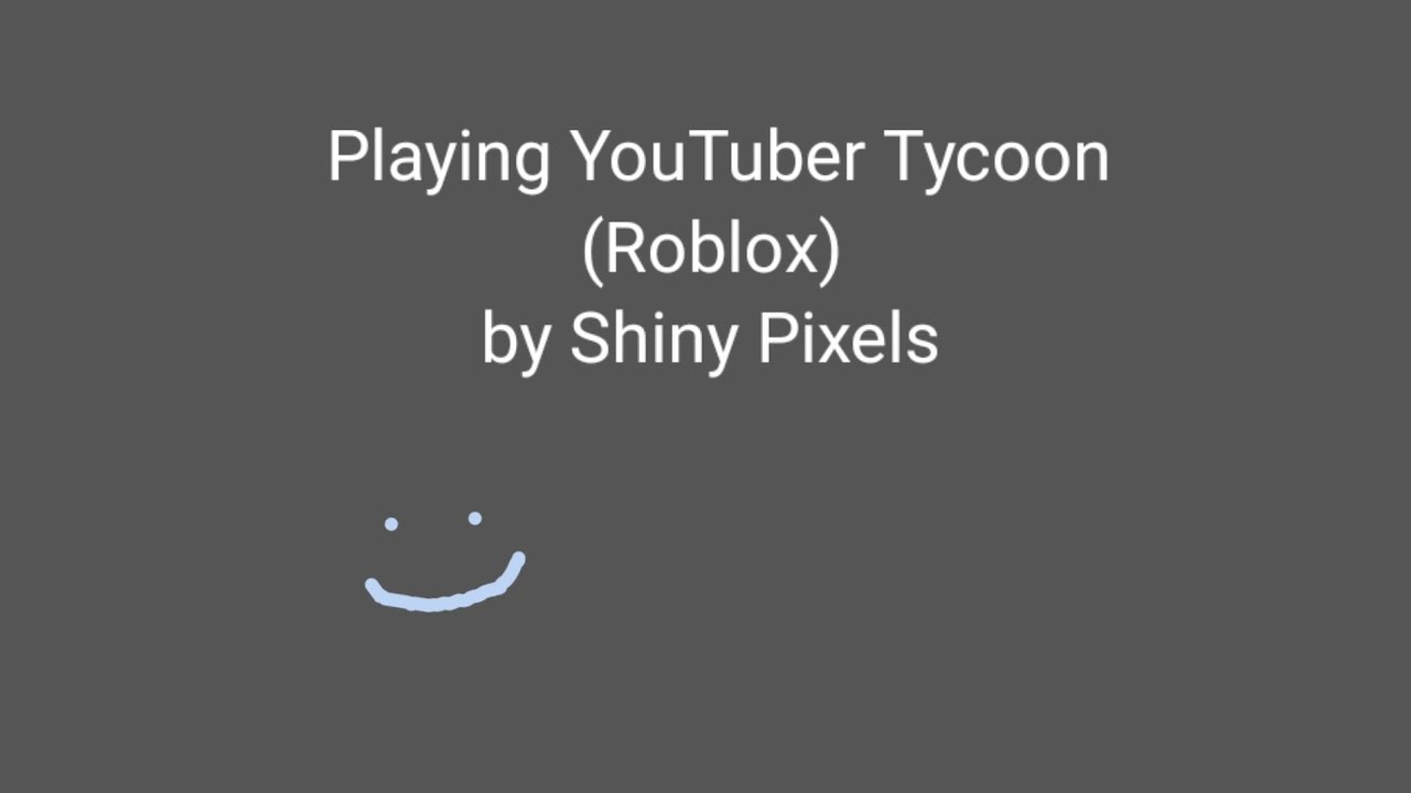Playing YouTuber Tycoon by Shiny Pixels || Roblox