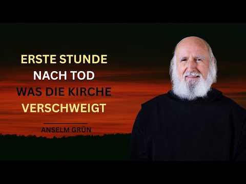 【Anselm Grün】Was die Kirche über die erste Stunde nach dem Tod verschweigt