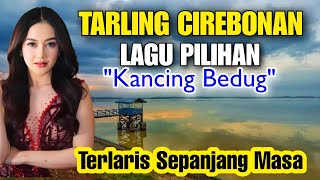 Download lagu TARLING KLASIK CIREBONAN 'KANCING BEDUG' || TARLING DANGDUT PANTURA mp3