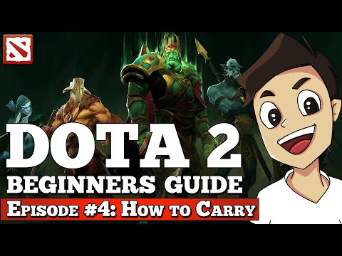 Dota 2 Beginners Guide [Episode #4: How to Carry]