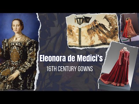 Eleonora de Medici's Burial Gown and Wardrobe!
