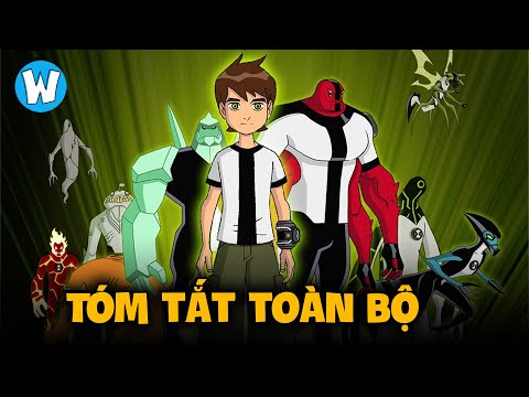 Tom Tắt Toàn Bộ Ben 10 | Hành Trình Chinh Phục Omnitrix