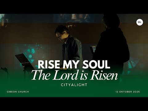Rise My Soul The Lord Is Risen By City Alight | Gibeon Worship | 15 Oktober 2025