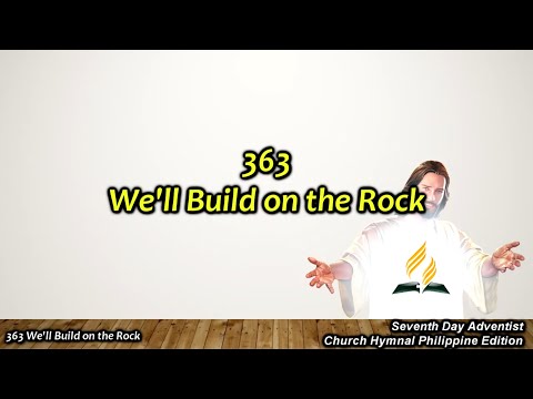 SDAH 363 We’ll Build on the Rock