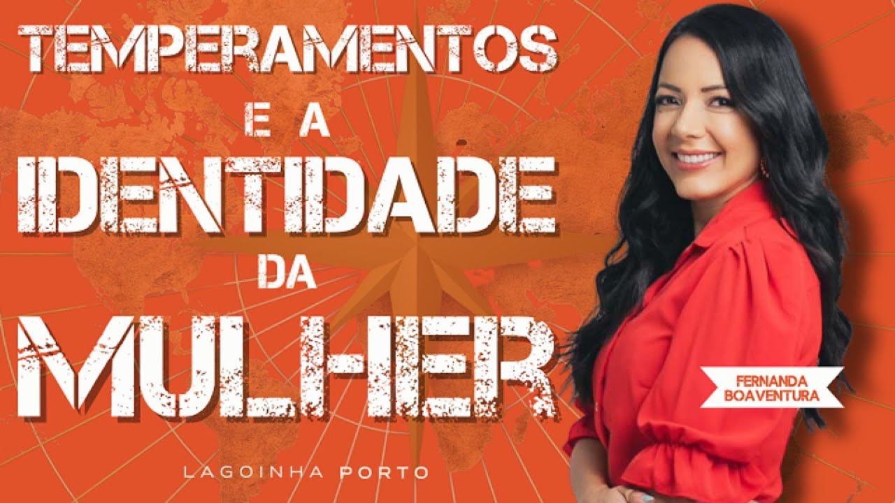 Temperamentos e a IDENTIDADE da MULHER | Fernanda Boaventura | Igreja Batista Lagoinha Porto