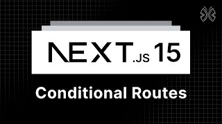 Next.js 15 Tutorial - 32 - Conditional Routes